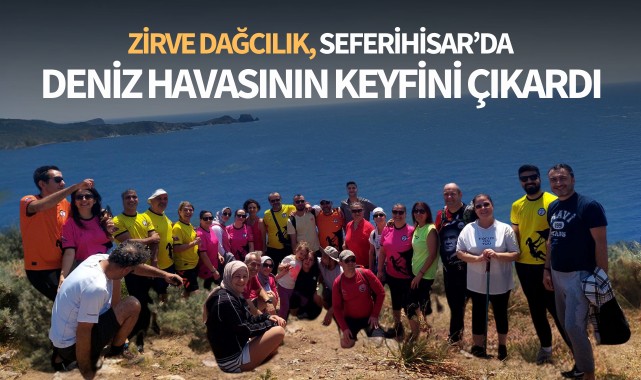 Zirve Dağcılık, Seferihisar'da deniz havasının keyfini çıkardı
