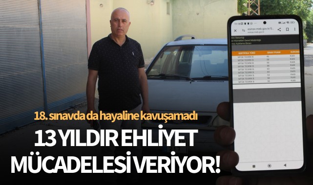 13 yıldır ehliyet mücadelesi veriyor!