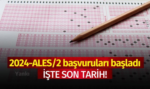 2024-ALES/2 başvuruları başladı..İşte son tarih!