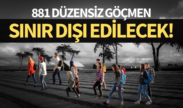 60 ilde yakalanan 881 düzensiz göçmen sınır dışı edilecek
