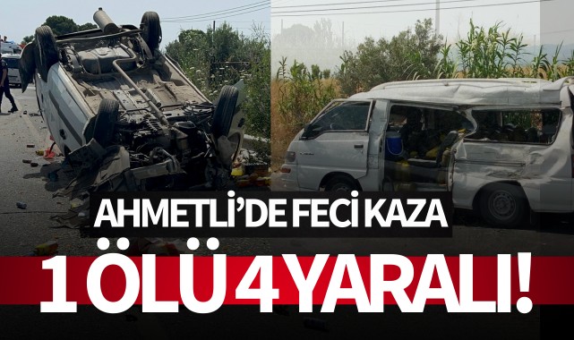 Ahmetli'de feci kaza: 1 ölü 5 yaralı!