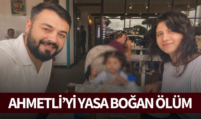 Ahmetli'yi yasa boğan ölüm