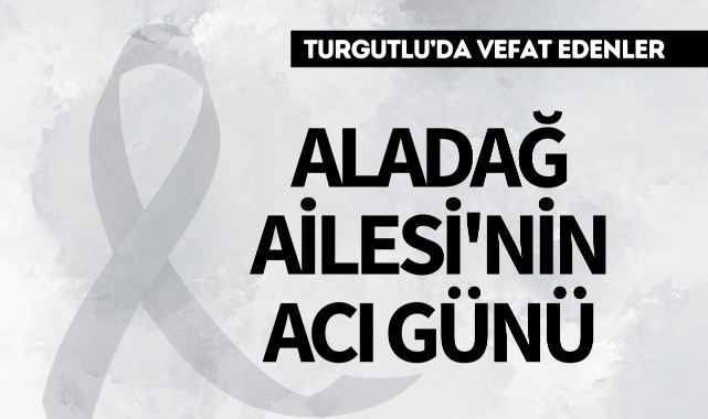 Aladağ Ailesi'nin Acı Günü
