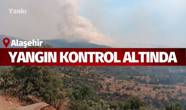 Alaşehir YangınI Kontrol Altında