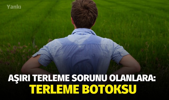 Aşırı terleme sorunu olanlara: Terleme botoksu