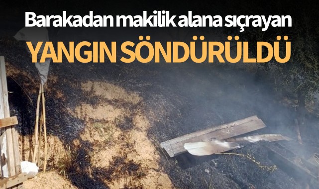 Barakadan makilik alana sıçrayan yangın söndürüldü