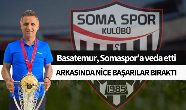 Basatemur, Somaspor'a veda etti