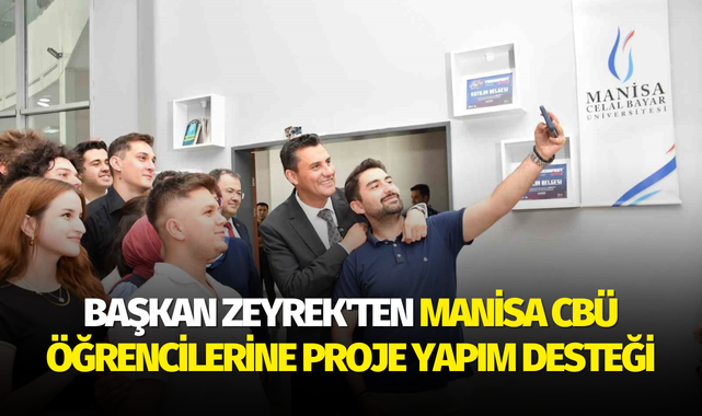 Başkan Zeyrek'ten Manisa CBÜ öğrencilerine proje yapım desteği