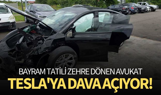 Bayram tatili zehre dönen avukat, TESLA'ya dava açıyor!