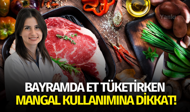 Bayramda et tüketirken mangal kullanımına dikkat