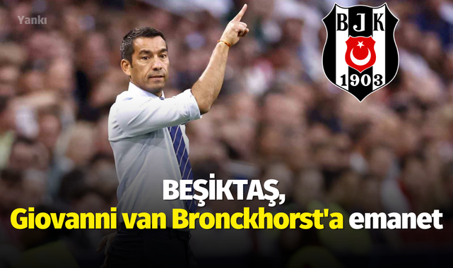 Beşiktaş, Giovanni van Bronckhorst'a emanet