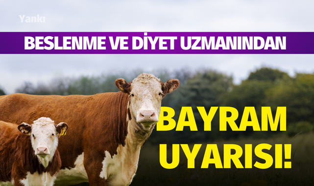 Beslenme ve Diyet Uzmanından bayram uyarısı!