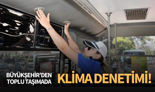Büyükşehir'den toplu taşımada klima denetimi!