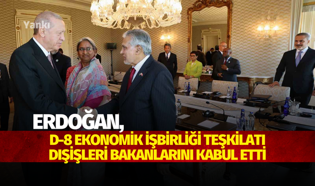 Cumhurbaşkanı Erdoğan, D-8 Ekonomik İşbirliği Teşkilatı Dışişleri Bakanlarını kabul etti