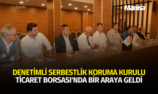 Denetimli Serbestlik Koruma Kurulu Ticaret Borsası'nda bir araya geldi