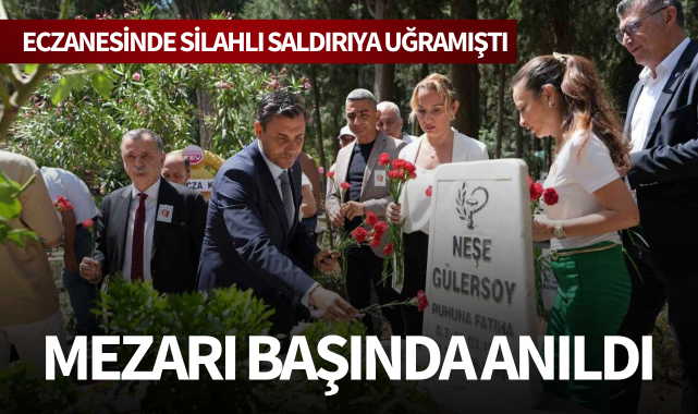 Eczacı Neşe Gülersoy mezarı başında anıldı