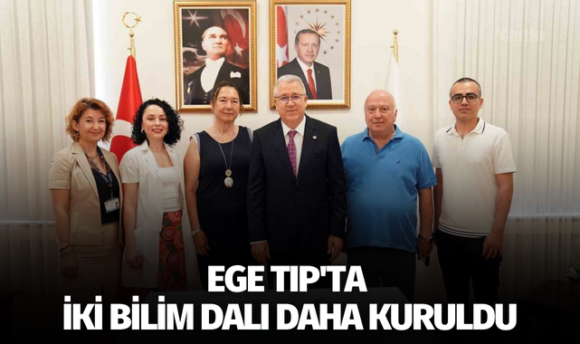 Ege Tıp'ta iki bilim dalı daha kuruldu