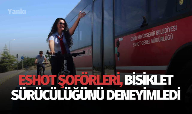 ESHOT şoförleri, bisiklet sürücülüğünü deneyimledi