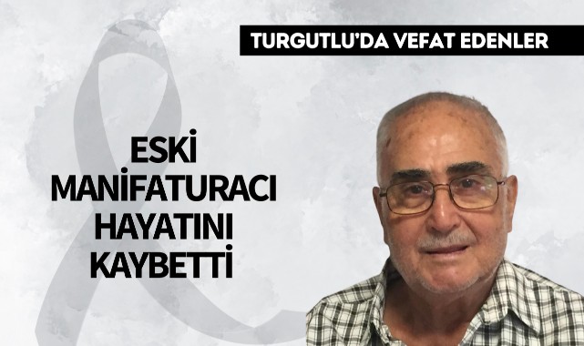 Eski manifaturacı hayatını kaybetti