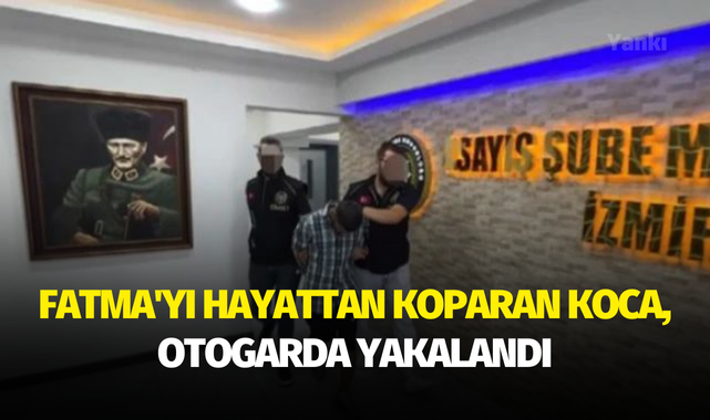 Fatma'yı hayattan koparan koca, otogarda yakalandı