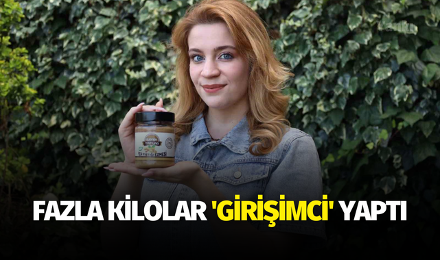 Fazla kilolar 'girişimci' yaptı