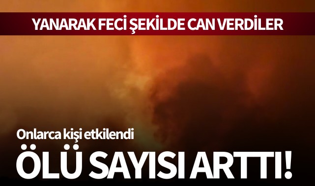 Feci yangında ölü sayısı arttı!