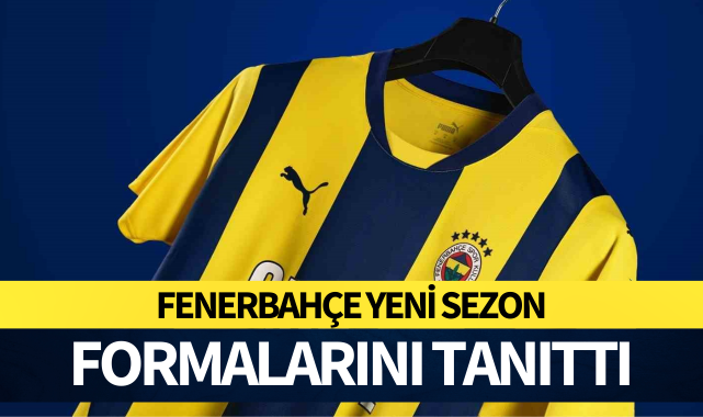 Fenerbahçe, yeni sezon formalarını tanıttı