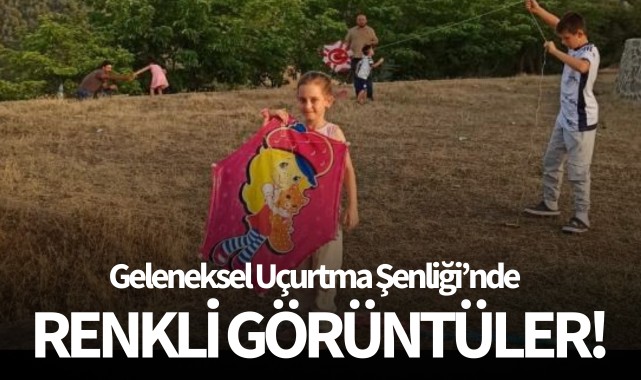 Geleneksel Uçurtma Şenliği renkli görüntülere sahne oldu