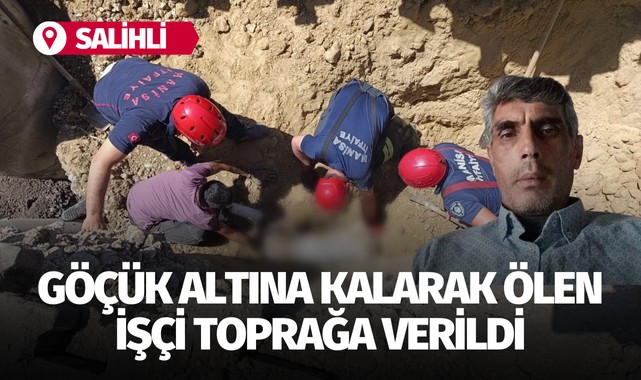 Göçük altına kalarak ölen işçi toprağa verildi