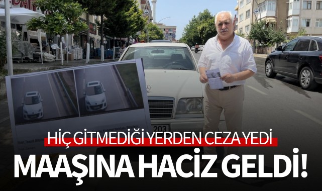 Hiç gitmediği yerde ceza yedi: Maaşına haciz geldi!