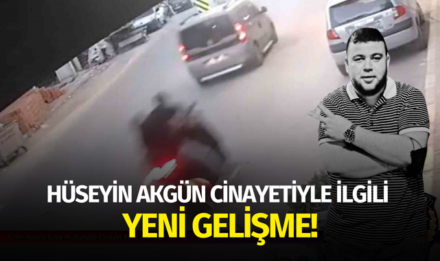 Hüseyin Akgün cinayetiyle ilgili yeni gelişme!