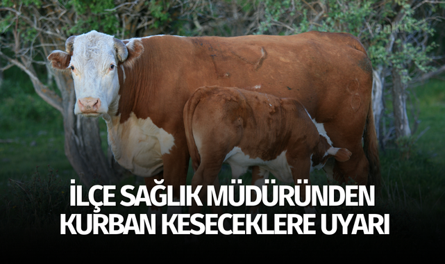 İlçe Sağlık Müdüründen Kurban keseceklere uyarı