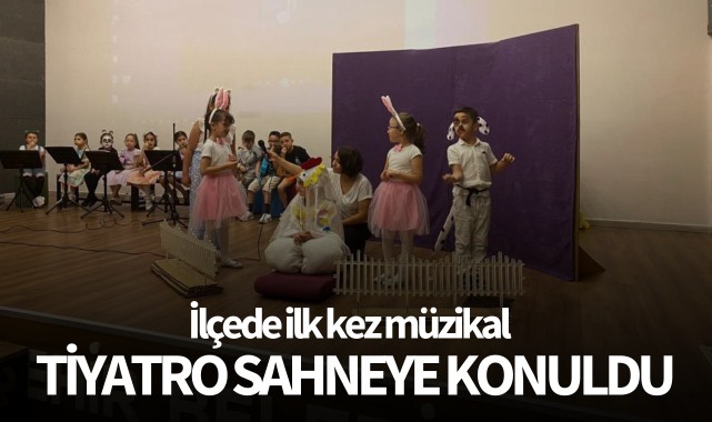 İlçede ilk kez müzikal tiyatro sahneye konuldu