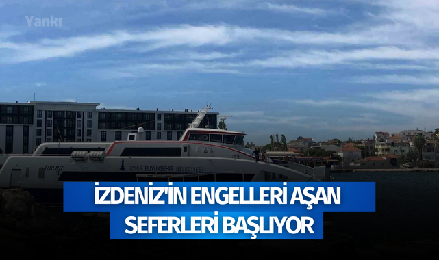 İZDENİZ'in engelleri aşan seferleri başlıyor