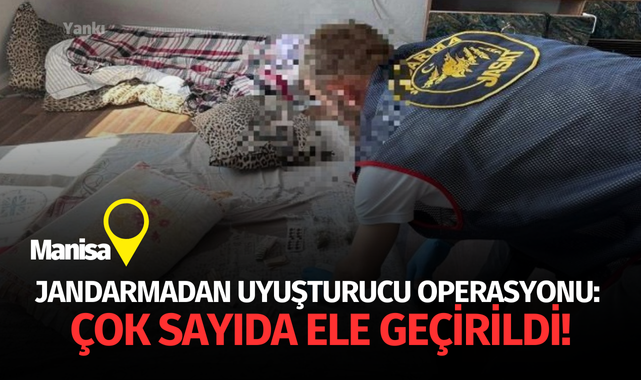 Jandarmadan uyuşturucu operasyonu: Çok sayıda ele geçirildi!