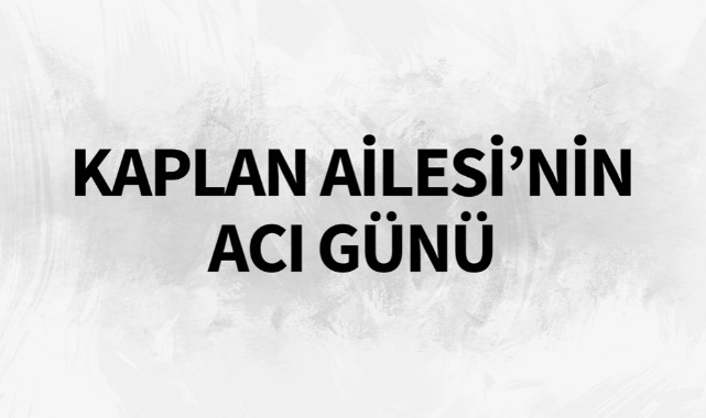 Kaplan Ailesi'nin Acı Günü