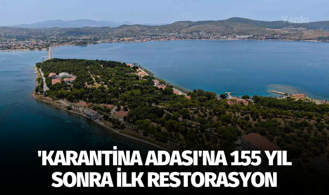 'Karantina Adası'na 155 yıl sonra ilk restorasyon