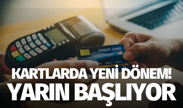 Kartlarda yeni dönem yarın başlıyor