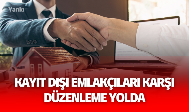 Kayıt dışı emlakçıları karşı düzenleme yolda