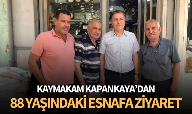 Kaymakam Kapankaya'dan 88 yaşındaki esnafa ziyaret