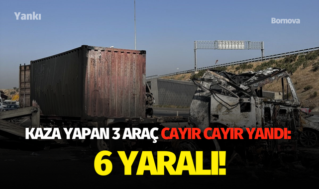 Kaza yapan 3 araç cayır cayır yandı: 6 yaralı!