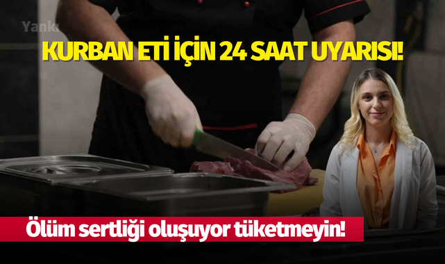 Kurban eti için 24 saat uyarısı: Ölüm sertliği oluşuyor tüketmeyin
