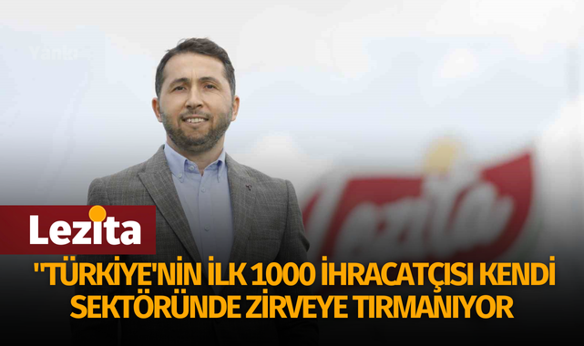 Lezita "Türkiye'nin İlk 1000 İhracatçısı 2023" araştırmasında kendi sektöründe zirveye tırmanıyor