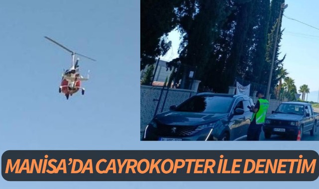 Manisa'da Cayrokopter ile trafik denetimi: 10 sürücüye idari yaptırım