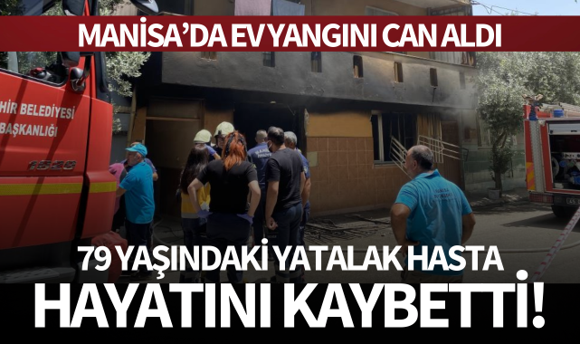 Manisa'da ev yangını can aldı!