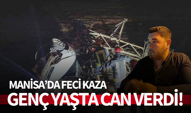 Manisa'da feci kaza: Genç yaşta can verdi!