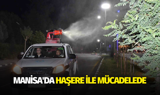 Manisa'da haşere ile mücadelede 