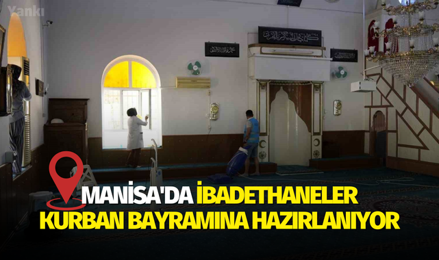 Manisa'da ibadethaneler Kurban Bayramına hazırlanıyor