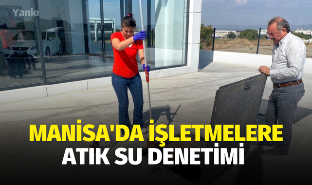 Manisa'da işletmelere atık su denetimi 