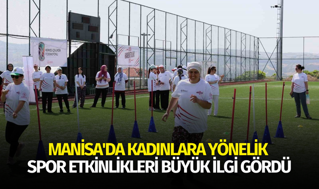 Manisa'da kadınlara yönelik spor etkinlikleri büyük ilgi gördü